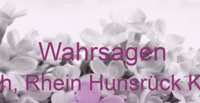 Wahrsagen Roth, Rhein Hunsrück Kreis | Top-Experten für Kartenlegen, Wahrsagen, Hellsehen, Zukunftsdeutung.
